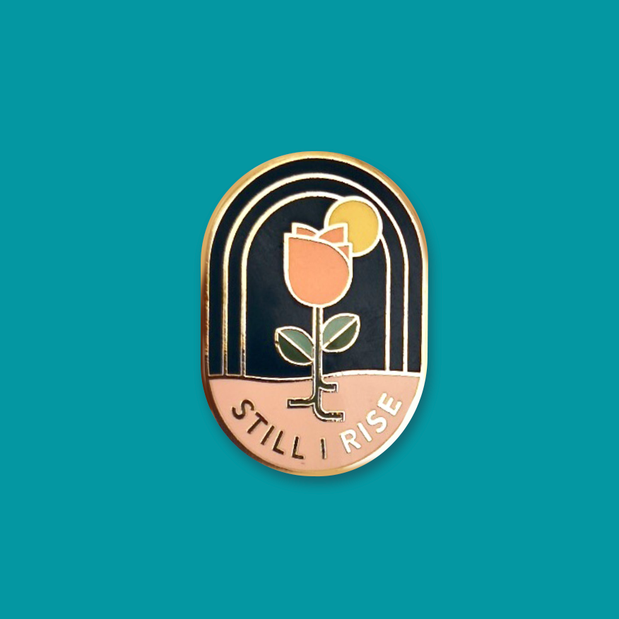 Still I Rise Maya Angelou inspired hard enamel lapel pin